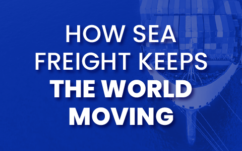 How Sea Freight Keeps the World Moving