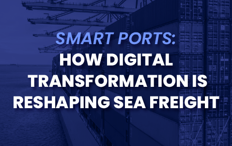 Smart Ports: How Digital Transformation Is Reshaping Sea Freight